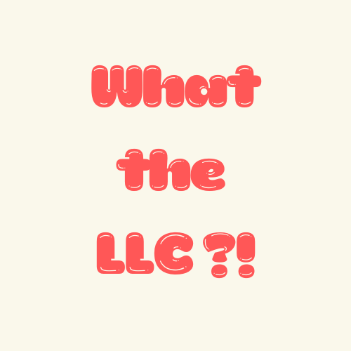 What The LLC?!